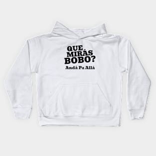 Que Mirá Bobo, Andá Pa Allá Argentina Worldcup 2022 Kids Hoodie